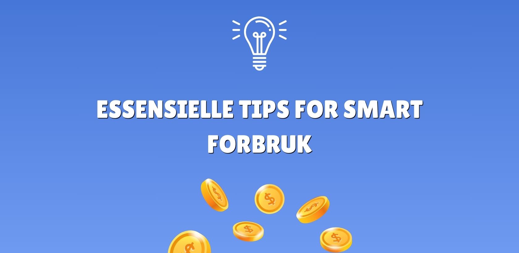 Essensielle Tips for Smart Forbruk